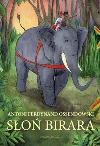 Słoń Birara - Antoni Ferdynand Ossendowski - ebook