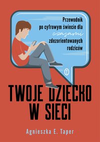 Twoje dziecko w sieci - Agnieszka E. Taper - ebook