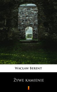 Żywe kamienie - Wacław Berent - ebook