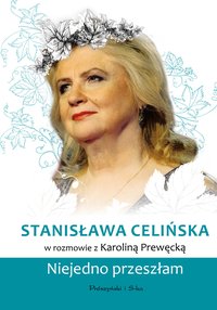 Stanisława Celińska. Niejedno przeszłam - Karolina Prewęcka - ebook