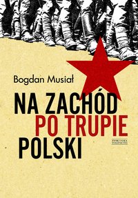 Na Zachód po trupie Polski - Bogdan Musiał - ebook