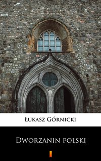 Dworzanin polski - Łukasz Górnicki - ebook