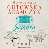 Osiedle Sielanka. Nieznajoma - Małgorzata Gutowska-Adamczyk - audiobook
