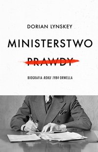 Ministerstwo Prawdy - Dorian Lynskey - ebook