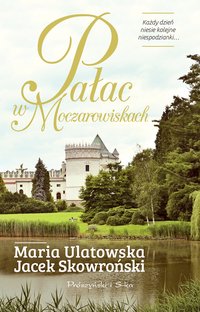 Pałac w Moczarowiskach - Maria Ulatowska - ebook