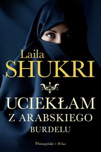 Uciekłam z arabskiego burdelu - Laila Shukri - ebook