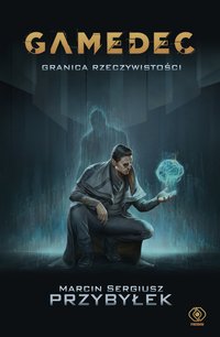 Gamedec. Granica rzeczywistości - Marcin Sergiusz Przybyłek - ebook