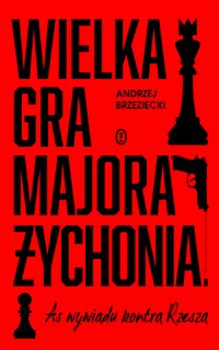 Wielka gra majora Żychonia - Andrzej Brzeziecki - ebook