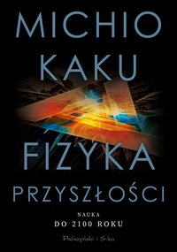Fizyka przyszłości - Michio Kaku - ebook