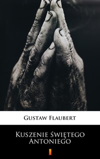 Kuszenie świętego Antoniego - Gustaw Flaubert - ebook