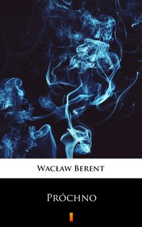 Próchno - Wacław Berent - ebook