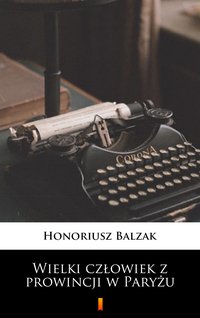 Wielki człowiek z prowincji w Paryżu - Honoriusz Balzak - ebook