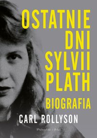 Ostatnie dni Sylvii Plath - Carl Rollyson - ebook