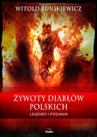 Żywoty diabłów polskich. Legendy i podania - Witold Bunikiewicz - ebook