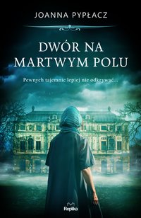 Dwór na Martwym Polu - Joanna Pypłacz - ebook
