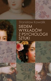 Siedem wykładów z psychologii sztuki - Stanisław Kowalik - ebook