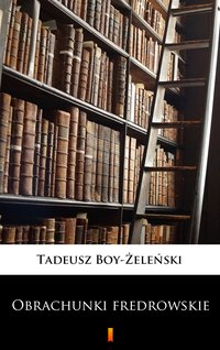 Obrachunki fredrowskie - Tadeusz Boy-Żeleński - ebook