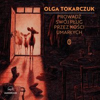 Prowadź swój pług przez kości umarłych - Olga Tokarczuk - audiobook