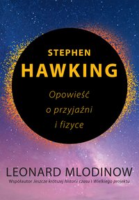 Stephen Hawking. Opowieść o przyjaźni i fizyce - Leonard Mlodinow - ebook