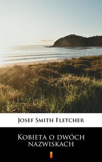 Kobieta o dwóch nazwiskach - Josef Smith Fletcher - ebook