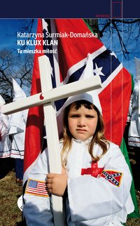 Ku Klux Klan - Katarzyna Surmiak-Domańska - ebook