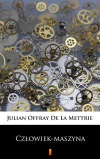 Człowiek-maszyna - Julian Offray De La Mettrie - ebook