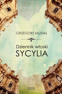 Dziennik włoski. Sycylia - Grzegorz Musiał - ebook