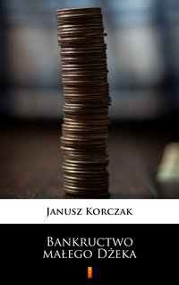Bankructwo małego Dżeka - Janusz Korczak - ebook