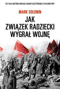 Jak Związek Radziecki wygrał wojnę - Mark Sołonin - ebook