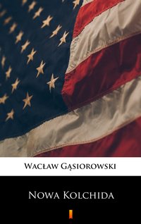 Nowa Kolchida - Wacław Gąsiorowski - ebook