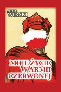 Moje życie w Armii Czerwonej - Alfred Wirski - ebook
