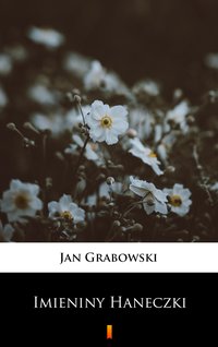 Imieniny Haneczki - Jan Grabowski - ebook