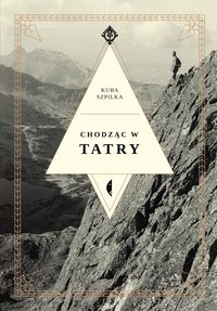 Chodząc w Tatry - Kuba Szpilka - ebook