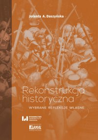 Rekonstrukcja historyczna. Wybrane refleksje własne - Jolanta A. Daszyńska - ebook