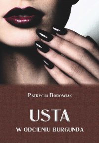 Usta w odcieniu burgunda - Patrycja Borowiak - ebook