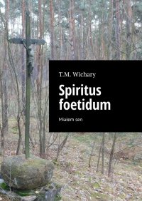 Spiritus foetidum - T. Wichary - ebook