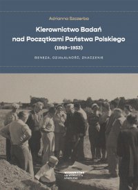 Kierownictwo Badań nad Początkami Państwa Polskiego (1949–1953). Geneza, działalność, znaczenie - Adrianna Szczerba - ebook