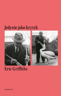 Jedynie jako krytyk - Eric Griffiths - ebook