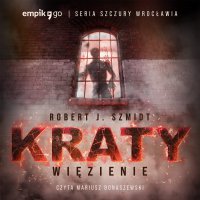 Szczury Wrocławia - Kraty. Część 1. Więzienie - Robert J. Szmidt - audiobook
