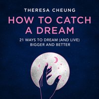 How to Catch A Dream - Theresa Cheung - audiobook