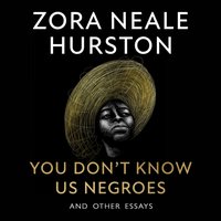 You Don't Know Us Negroes and Other Essays - Zora Neale Hurston - audiobook