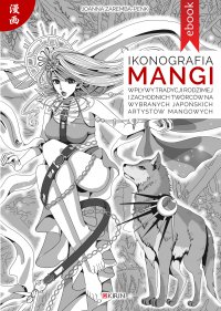 Ikonografia mangi. Wpływy tradycji rodzimej i zachodnich twórców na wybranych japońskich artystów mangowych - Joanna Zaremba-Penk - ebook