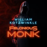 Felonious Monk - William Kotzwinkle - audiobook