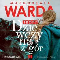 Dziewczyna z gór. Tropy - Małgorzata Warda - audiobook