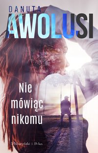 Nie mówiąc nikomu - Danuta Awolusi - ebook