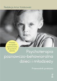 Psychoterapia poznawczo-behawioralna dzieci i młodzieży - Artur Kołakowski - ebook