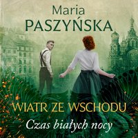 Czas białych nocy - Maria Paszyńska - audiobook