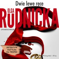 Dwie lewe ręce - Olga Rudnicka - audiobook