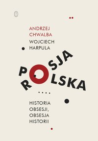 Polska-Rosja. Historia obsesji, obsesja historii - Andrzej Chwalba - ebook