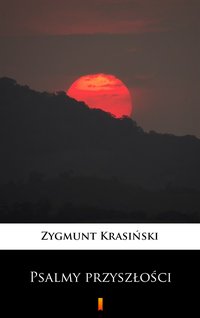 Psalmy przyszłości - Zygmunt Krasiński - ebook